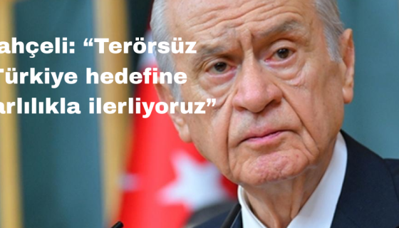 Bahçeli: “Terörsüz Türkiye hedefine kararlılıkla ilerliyoruz” 
